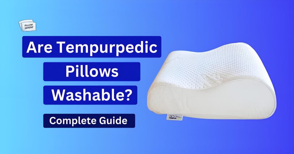 Are Tempurpedic Pillows Washable?