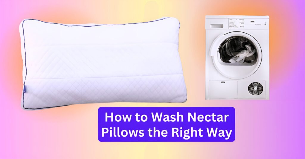 How to Wash Nectar Pillows the Right Way