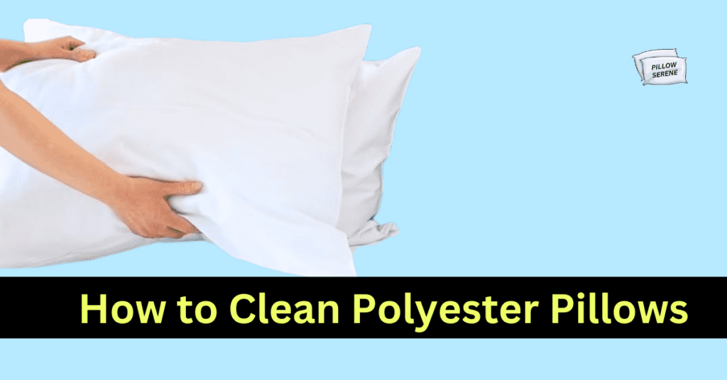 How to Clean Polyester Pillows? - Complete Guide