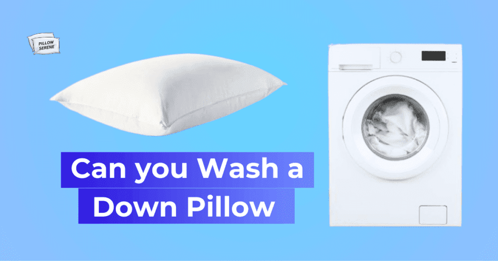 Can you Wash a Down Pillow - from pillowserene