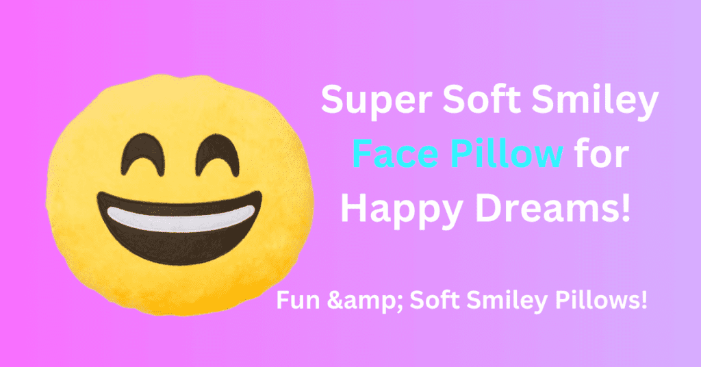 Super Soft Smiley Face Pillow for Happy Dreams! Fun & Soft Smiley Pillows!